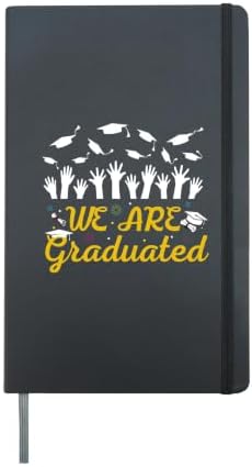 We Are Graduated Funny Graduation Class Of 2025 Graduate Tee Hardcover Journal, Black by Unknown