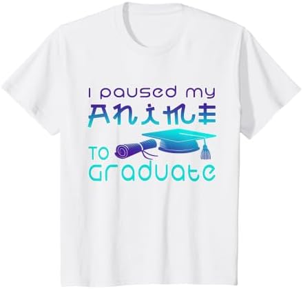 Anime Graduation Ideas I Paused My Anime to Graduate Funny T-Shirt by Unknown