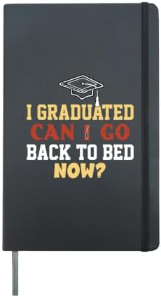 Cool Graduation Shirts I Graduated Can I Go Back To Bed Now Hardcover Journal, Black by Unknown