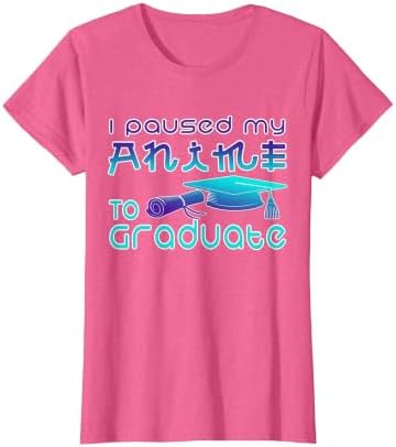 Anime Graduation Ideas I Paused My Anime to Graduate Funny T-Shirt by Unknown