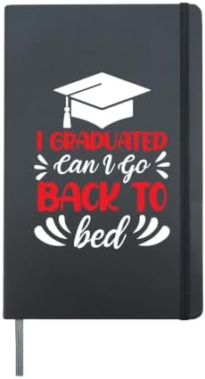 Cool Graduation Shirts I Graduated Can I Go Back To Bed Now Hardcover Journal, Black by Unknown
