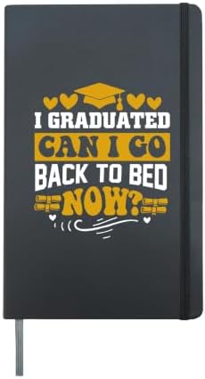 Cool Graduation Shirts I Graduated Can I Go Back To Bed Now Hardcover Journal, Black by Unknown