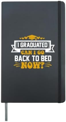Cool Graduation Shirts I Graduated Can I Go Back To Bed Now Hardcover Journal, Black by Unknown
