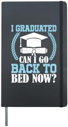 Cool Graduation Shirts I Graduated Can I Go Back To Bed Now Hardcover Journal, Black by Unknown