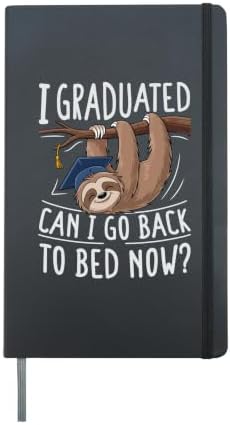 Cool Graduation Shirts I Graduated Can I Go Back To Bed Now Hardcover Journal, Black by Unknown