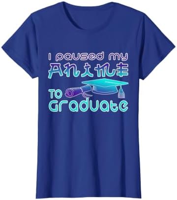 Anime Graduation Ideas I Paused My Anime to Graduate Funny T-Shirt by Unknown