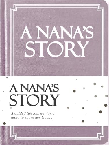 Nana's Life Story Journal (Hardcover): A Meaningful Keepsake for Nana to Share Her Journey and Memories, Book Includes 250+ Prompt Questions, Sentimental Gifts for Mother's Day, Birthday & Christmas by CocoLan