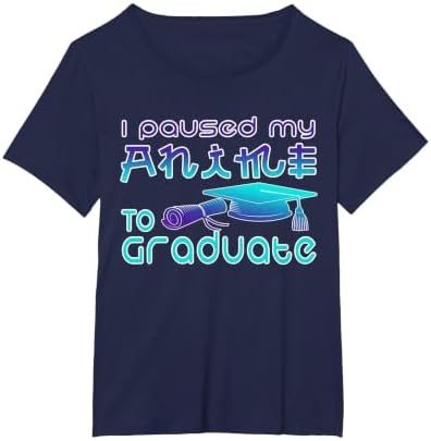Anime Graduation Ideas I Paused My Anime to Graduate Funny T-Shirt by Unknown