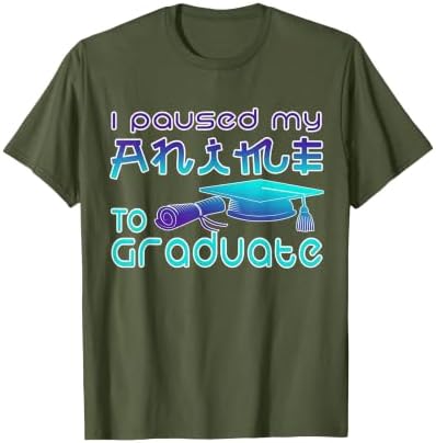 Anime Graduation Ideas I Paused My Anime to Graduate Funny T-Shirt by Unknown