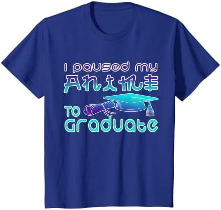 Anime Graduation Ideas I Paused My Anime to Graduate Funny T-Shirt by Unknown