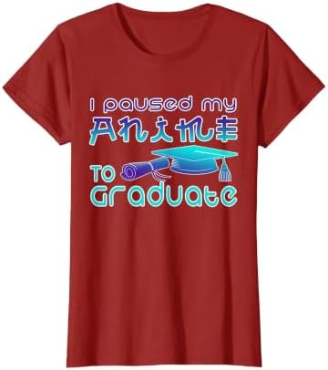 Anime Graduation Ideas I Paused My Anime to Graduate Funny T-Shirt by Unknown