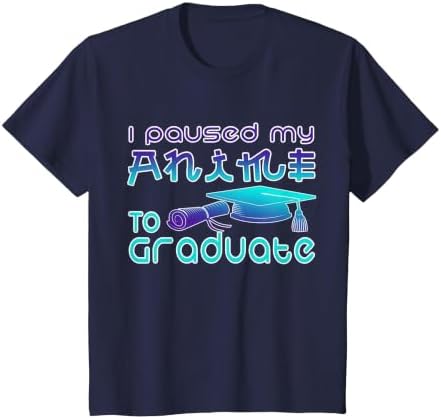 Anime Graduation Ideas I Paused My Anime to Graduate Funny T-Shirt by Unknown
