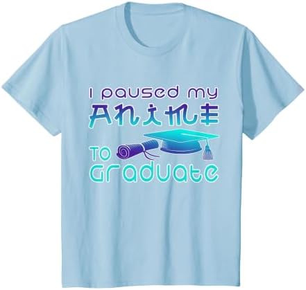 Anime Graduation Ideas I Paused My Anime to Graduate Funny T-Shirt by Unknown