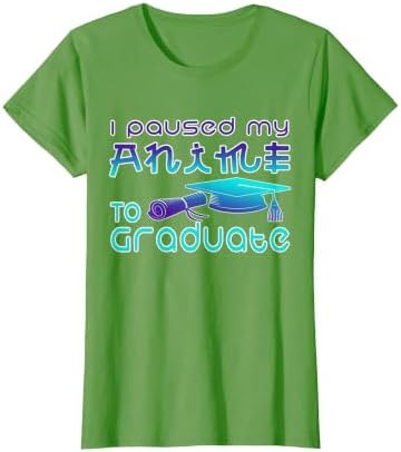 Anime Graduation Ideas I Paused My Anime to Graduate Funny T-Shirt by Unknown