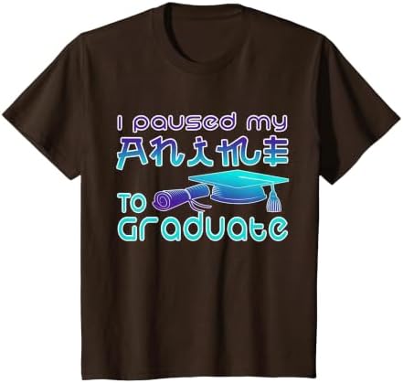 Anime Graduation Ideas I Paused My Anime to Graduate Funny T-Shirt by Unknown