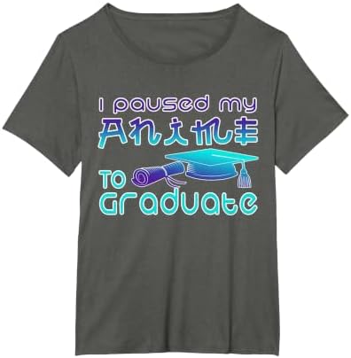 Anime Graduation Ideas I Paused My Anime to Graduate Funny T-Shirt by Unknown