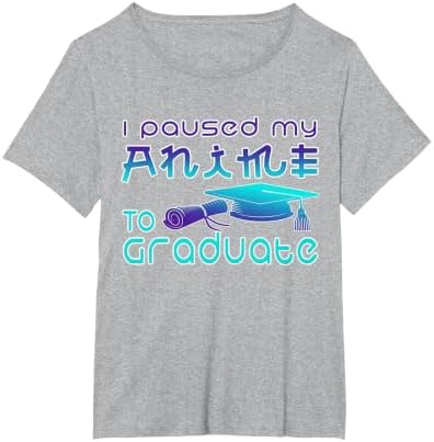 Anime Graduation Ideas I Paused My Anime to Graduate Funny T-Shirt by Unknown