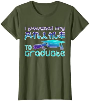 Anime Graduation Ideas I Paused My Anime to Graduate Funny T-Shirt by Unknown