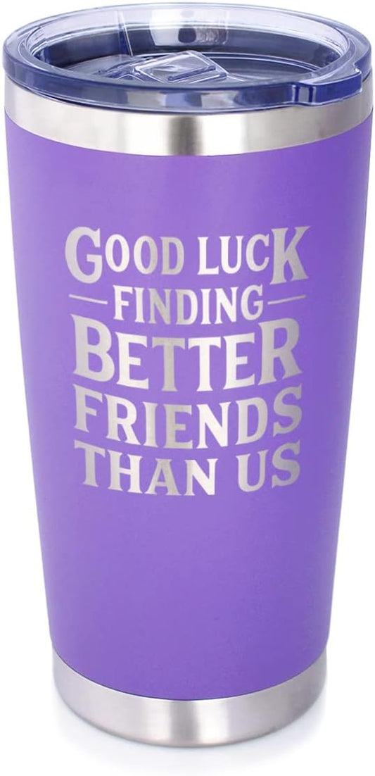 Good Luck Finding Better Friends Than Us - Insulated Coffee Tumbler Cup with Sliding Lid - Stainless Steel Insulated Mug - Funny Farewell Gift For Best Friend Moving Away - Purple