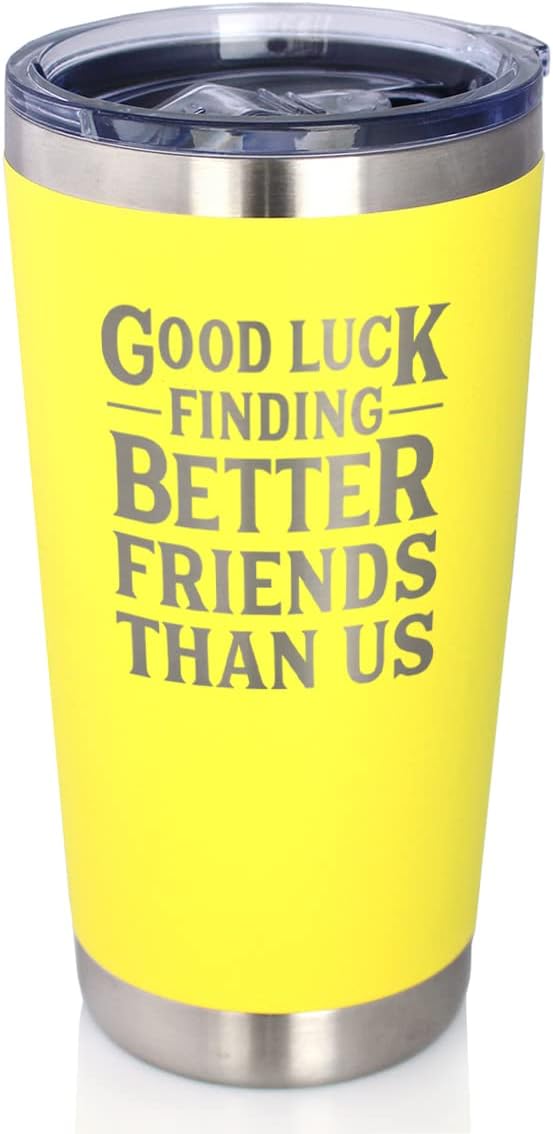 Good Luck Finding Better Friends Than Us - Insulated Coffee Tumbler Cup with Sliding Lid - Stainless Steel Insulated Mug - Funny Farewell Gift For Best Friend Moving Away - Yellow
