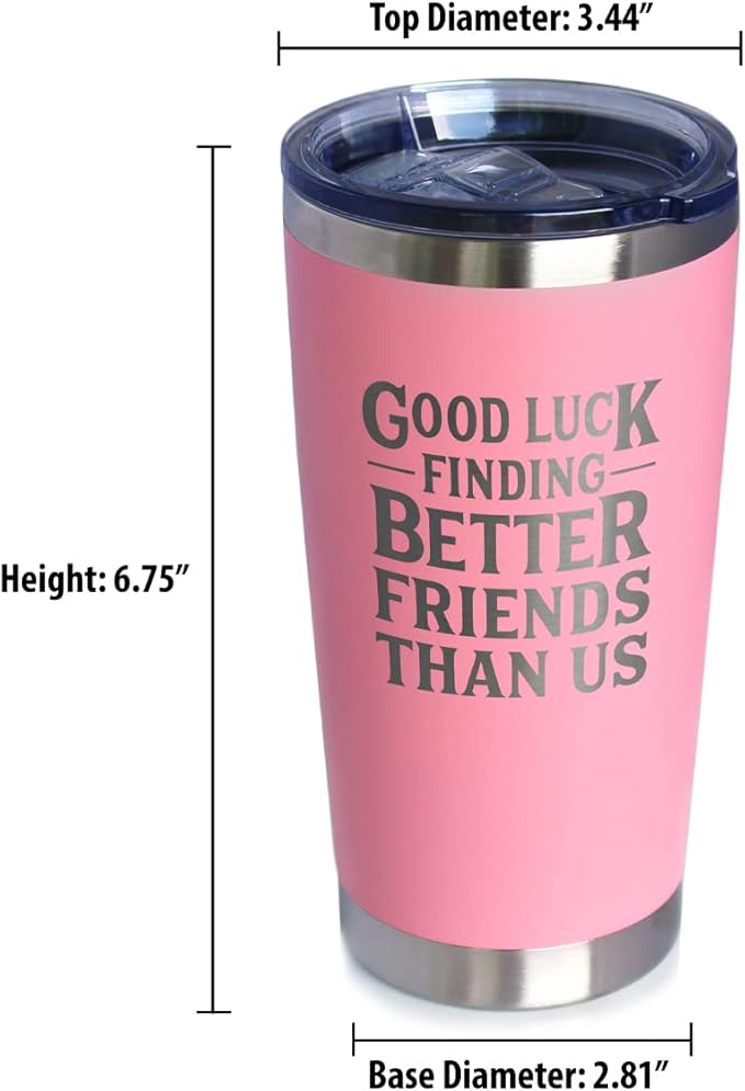 Good Luck Finding Better Friends Than Us - Insulated Coffee Tumbler Cup with Sliding Lid - Stainless Steel Insulated Mug - Funny Farewell Gift For Best Friend Moving Away - Pink