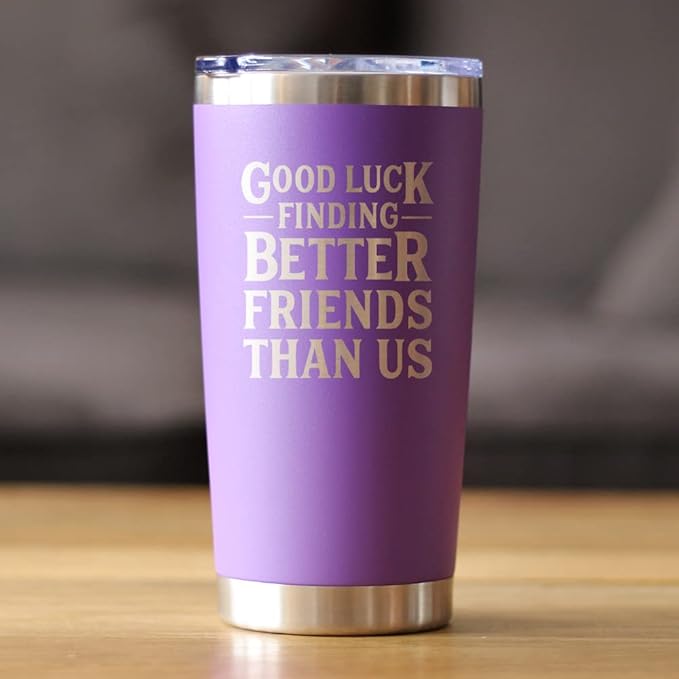 Good Luck Finding Better Friends Than Us - Insulated Coffee Tumbler Cup with Sliding Lid - Stainless Steel Insulated Mug - Funny Farewell Gift For Best Friend Moving Away - Purple