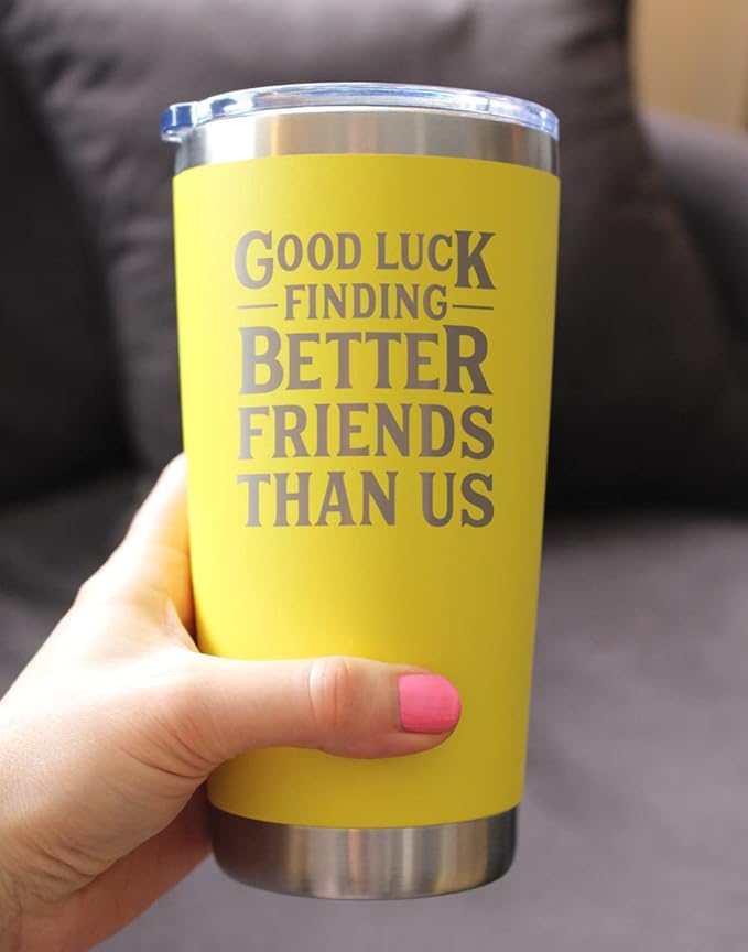 Good Luck Finding Better Friends Than Us - Insulated Coffee Tumbler Cup with Sliding Lid - Stainless Steel Insulated Mug - Funny Farewell Gift For Best Friend Moving Away - Yellow