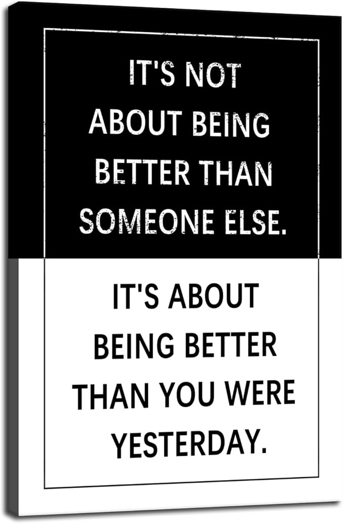 It's About Being Better Than You Were Yesterday Quote Motivational Wall Art Inspirational Poster Canvas Painting Prints Wall Pictures for Living Room Office Home Decor Framed Artwork [12''W x 18''H]