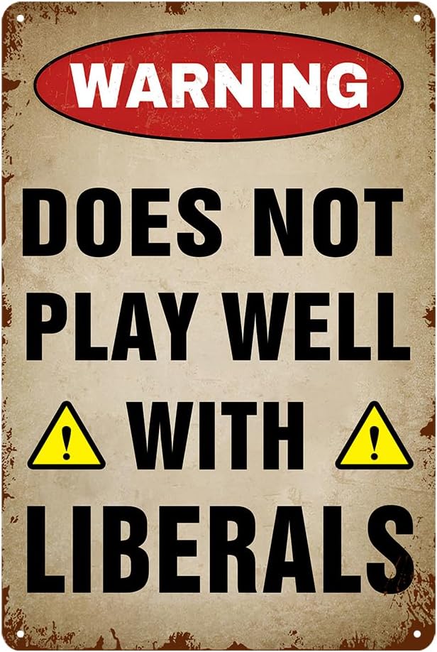 Man Cave Decor For Men Warning Does Not Play Well With Liberals Sign Warning Tin Sign Retro Decor Metal Signs 12 X 8 Inches