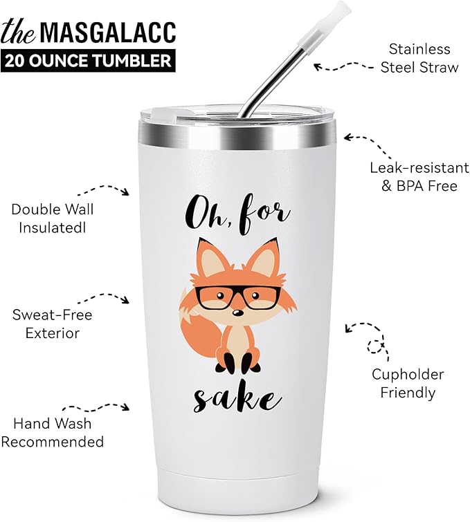 Oh, For Fox Sake - 20oz Stainless Steel Funny Tumbler, Unique Birthday Gift for Women & Men, Perfect Office Gift for Coworkers & Best Friends