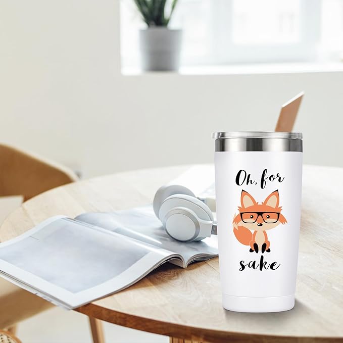 Oh, For Fox Sake - 20oz Stainless Steel Funny Tumbler, Unique Birthday Gift for Women & Men, Perfect Office Gift for Coworkers & Best Friends