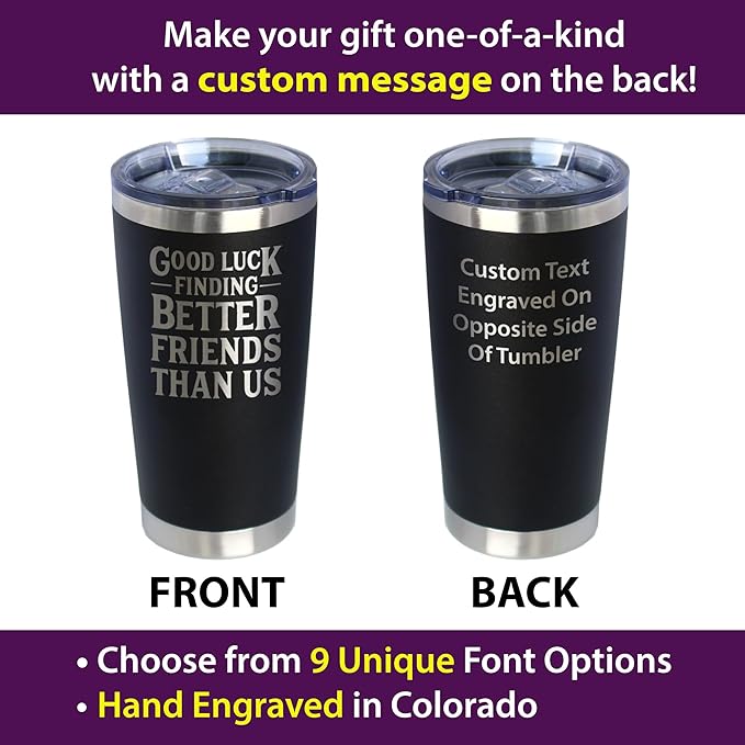 Custom Good Luck Finding Better Friends Than Us - Personalized Insulated Coffee Tumbler Cup with Sliding Lid - Stainless Steel Insulated Mug - Funny Farewell Gift For Best Friend Moving Away