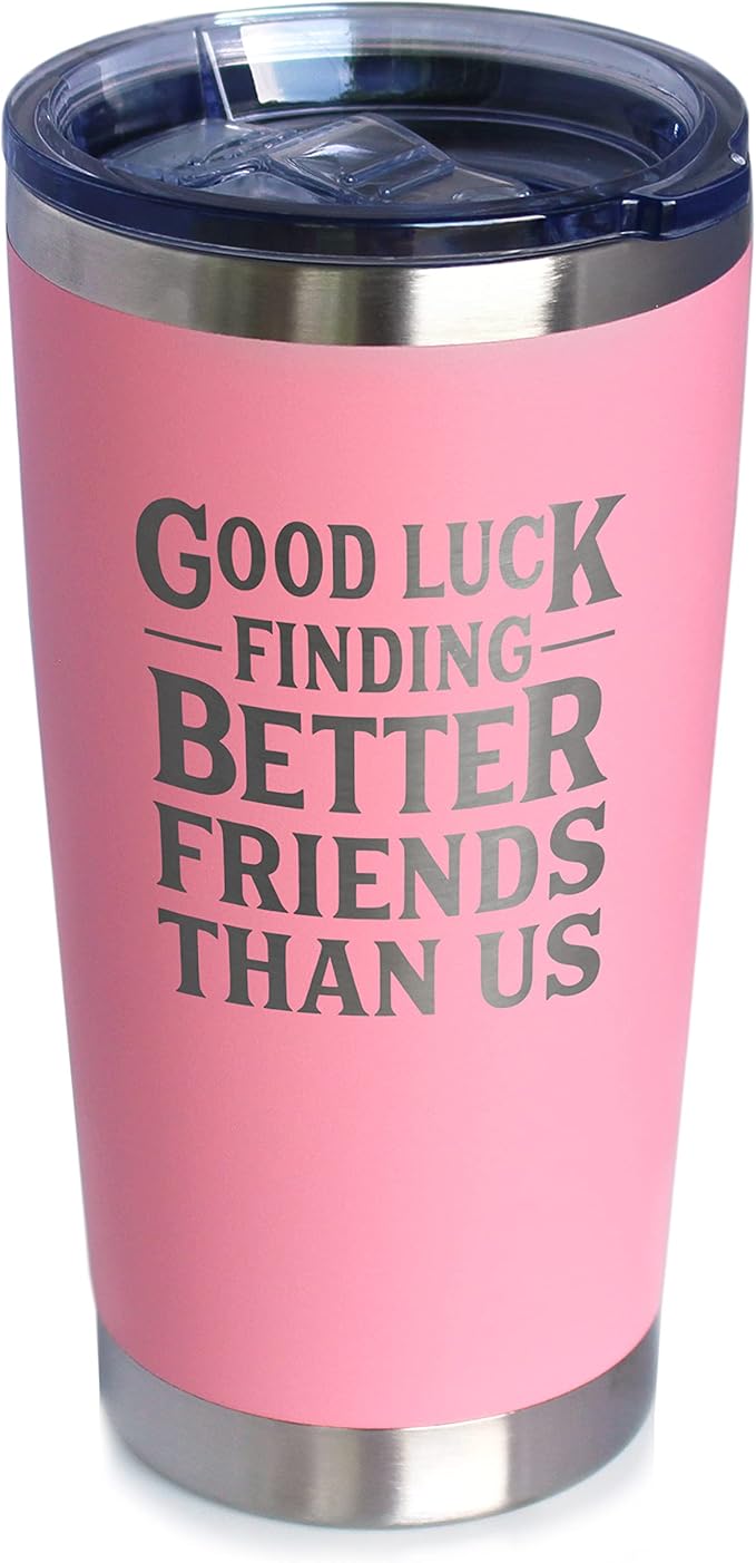 Good Luck Finding Better Friends Than Us - Insulated Coffee Tumbler Cup with Sliding Lid - Stainless Steel Insulated Mug - Funny Farewell Gift For Best Friend Moving Away - Pink